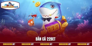 Bắn Cá 22bet
