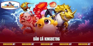 Bắn Cá Kingbet86