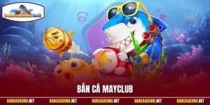 Bắn cá Mayclub
