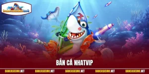 Bắn cá Nhatvip