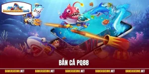 Bắn Cá PQ88