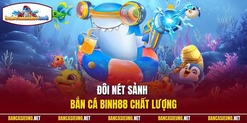 Đôi nét sảnh bắn cá Binh88 chất lượng