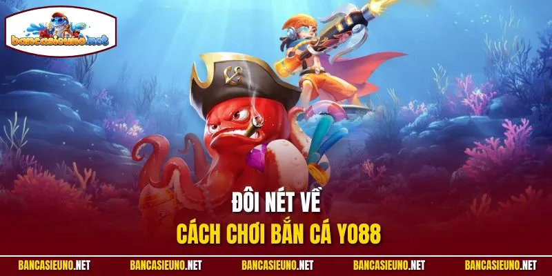 Đôi nét về cách chơi bắn cá YO88