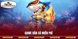 Game Bắn Cá Miễn Phí