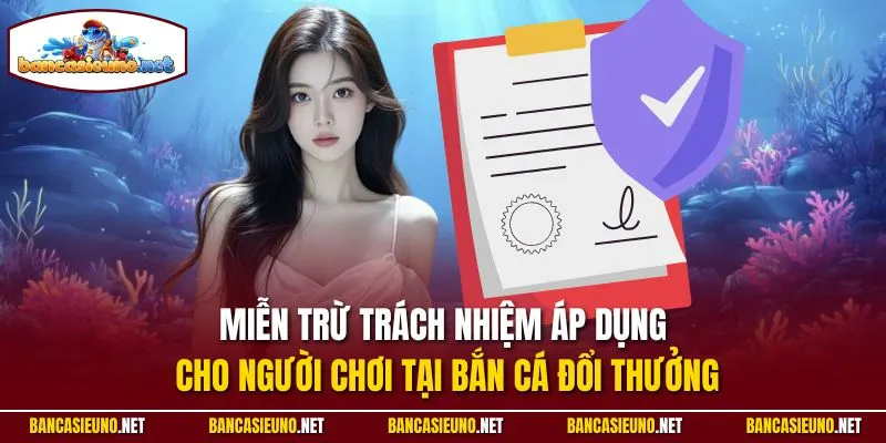 Miễn trừ trách nhiệm áp dụng cho người chơi tại Bắn cá đổi thưởng