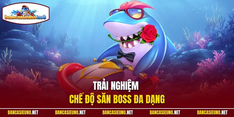 Trải nghiệm chế độ săn Boss đa dạng